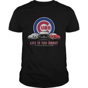 Chicago Cubs Life Is Too Short To Drive Boring Cars Shirt